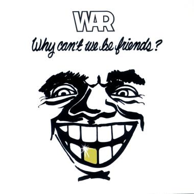 War -  Why Can't We Be Friends